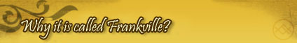 Why it is caled Frankville?